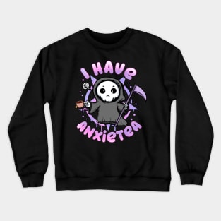 I have Anxiety - Creepy Cute kawaii Reaper T-Shirt Crewneck Sweatshirt